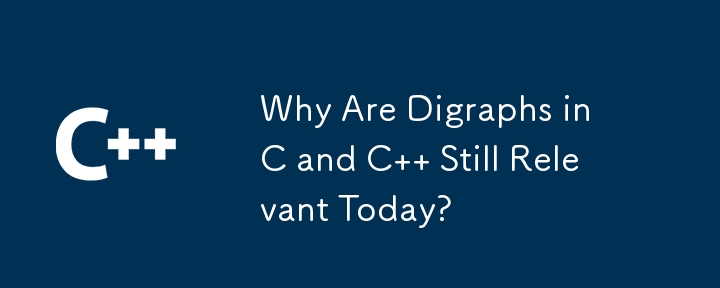 Why Are Digraphs in C and C   Still Relevant Today? 
