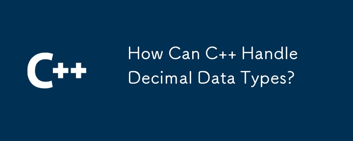 How Can C   Handle Decimal Data Types? 
