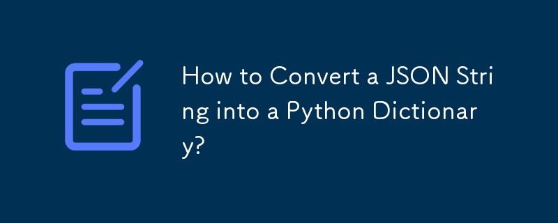 How to Convert a JSON String into a Python Dictionary? 
