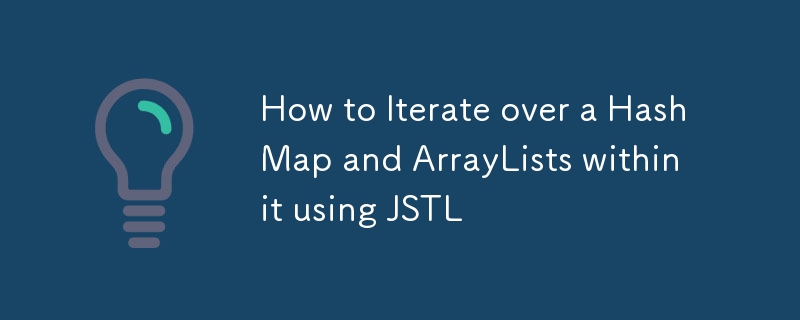 How to Iterate over a HashMap and ArrayLists within it using JSTL