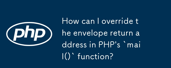 How can I override the envelope return address in PHP\'s `mail()` function? 
