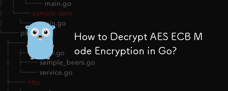 How to Decrypt AES ECB Mode Encryption in Go? 
