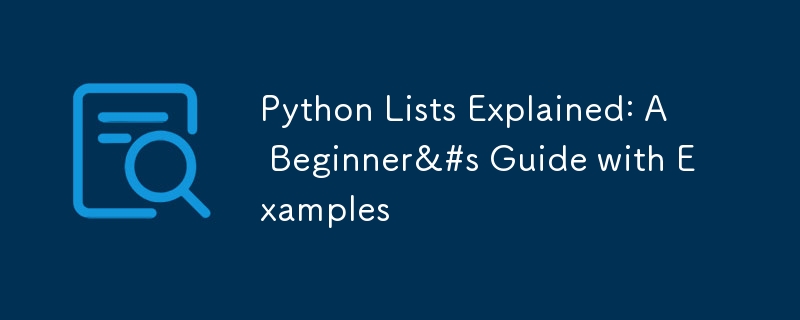 Python Lists Explained: A Beginner