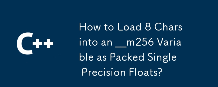 How to Load 8 Chars into an __m256 Variable as Packed Single Precision Floats? 
