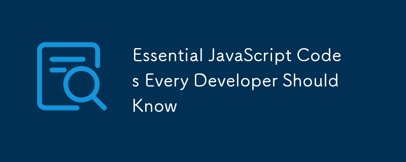 Essential JavaScript Codes Every Developer Should Know