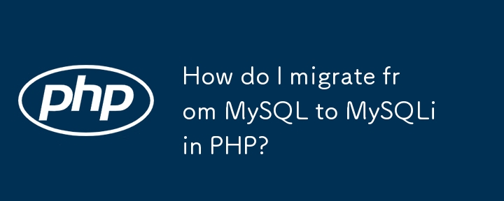 How do I migrate from MySQL to MySQLi in PHP? 
