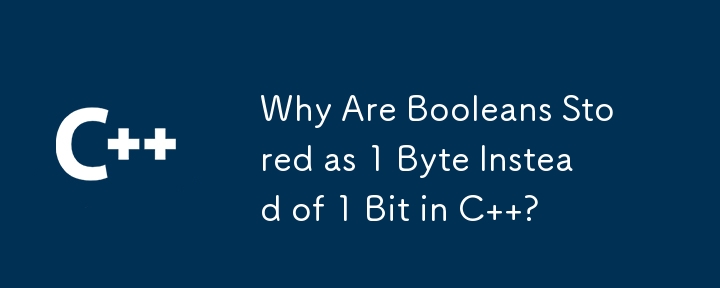 Why Are Booleans Stored as 1 Byte Instead of 1 Bit in C  ? 
