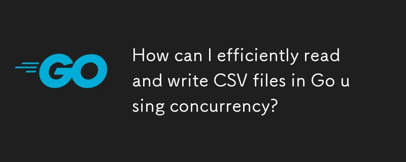 How can I efficiently read and write CSV files in Go using concurrency? 
