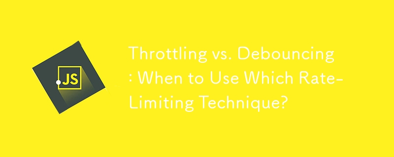 Throttling vs. Debouncing: When to Use Which Rate-Limiting Technique? 
