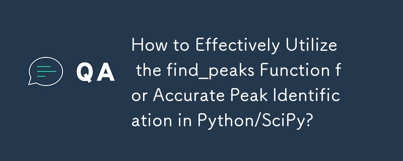 How to Effectively Utilize the find_peaks Function for Accurate Peak Identification in Python/SciPy?