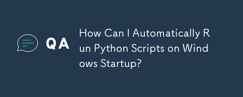 How Can I Automatically Run Python Scripts on Windows Startup? 
