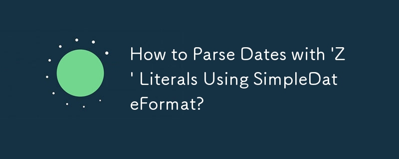 How to Parse Dates with \'Z\' Literals Using SimpleDateFormat? 
