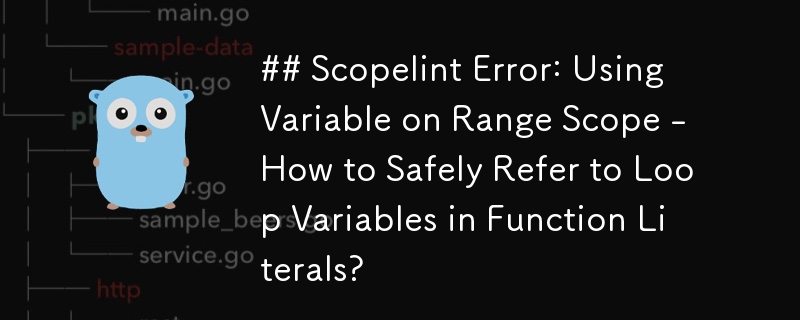 ## Scopelint Error: Using Variable on Range Scope - How to Safely Refer to Loop Variables in Function Literals? 
