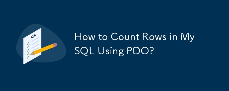 How to Count Rows in MySQL Using PDO?