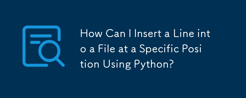 How Can I Insert a Line into a File at a Specific Position Using Python? 
