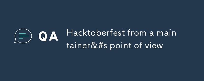 Hacktoberfest from a maintainer