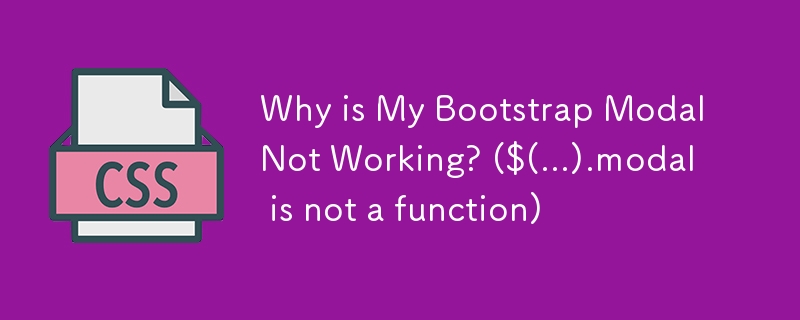 Why is My Bootstrap Modal Not Working? ($(...).modal is not a function) 
