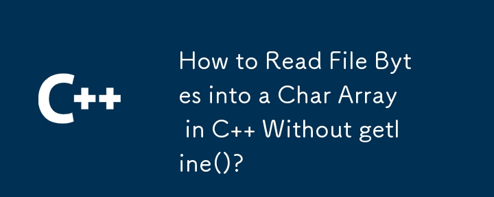 How to Read File Bytes into a Char Array in C   Without getline()? 
