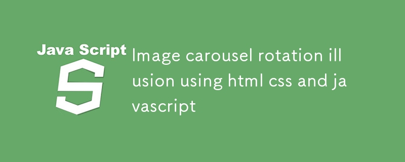 Image carousel rotation illusion using html css and javascript