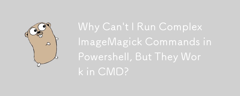 Why Can\'t I Run Complex ImageMagick Commands in Powershell, But They Work in CMD? 
