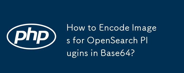 How to Encode Images for OpenSearch Plugins in Base64? 
