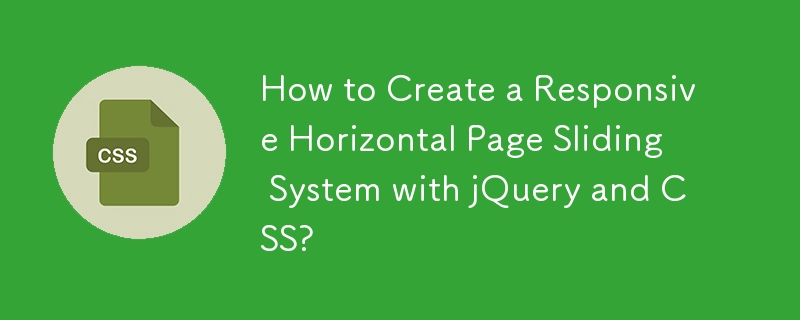 How to Create a Responsive Horizontal Page Sliding System with jQuery and CSS? 
