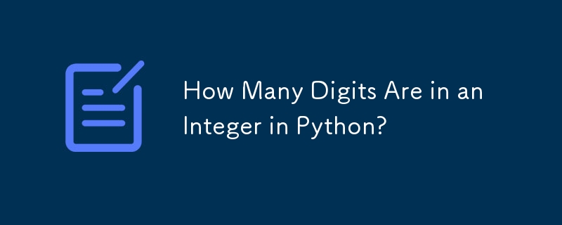 How Many Digits Are in an Integer in Python?