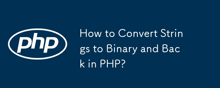 How to Convert Strings to Binary and Back in PHP? 
