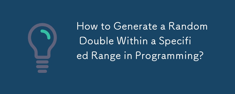 How to Generate a Random Double Within a Specified Range in Programming? 
