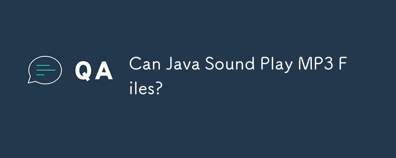 Can Java Sound Play MP3 Files?