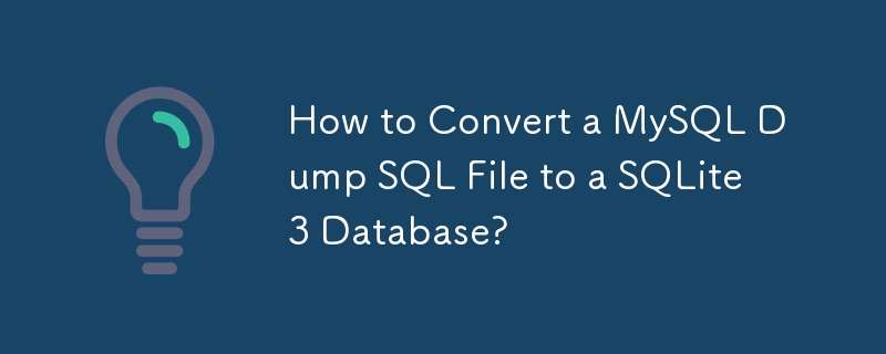 How to Convert a MySQL Dump SQL File to a SQLite3 Database? 
