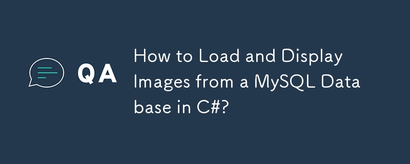 How to Load and Display Images from a MySQL Database in C#? 
