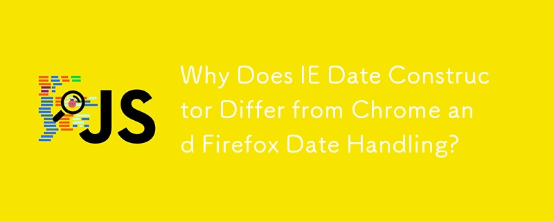 Why Does IE Date Constructor Differ from Chrome and Firefox Date Handling?