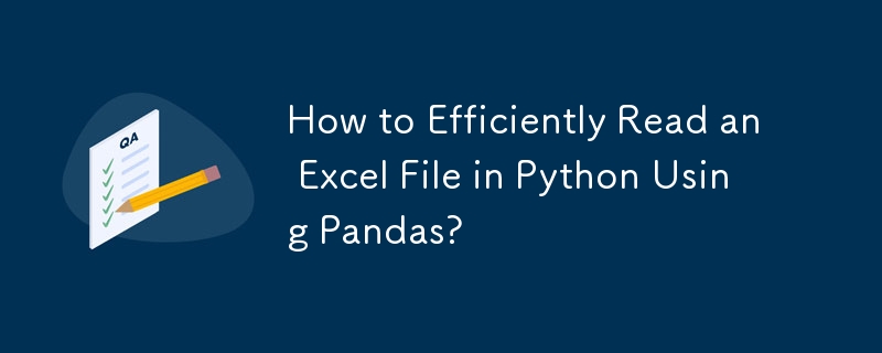 How to Efficiently Read an Excel File in Python Using Pandas?