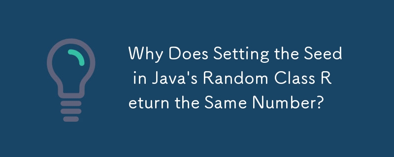 Why Does Setting the Seed in Java's Random Class Return the Same Number? 
