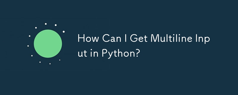 How Can I Get Multiline Input in Python? 
