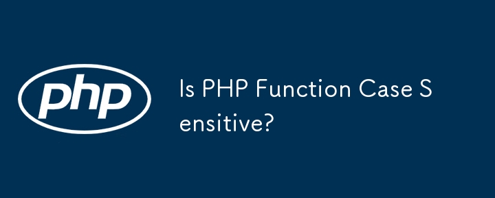 Is PHP Function Case Sensitive? 
