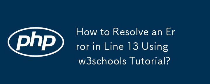 How to Resolve an Error in Line 13 Using w3schools Tutorial?