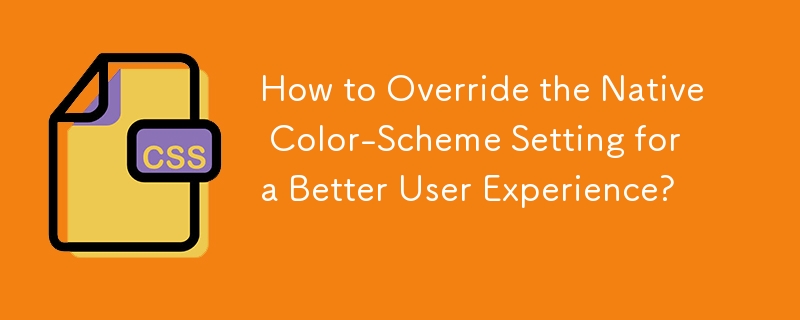 How to Override the Native Color-Scheme Setting for a Better User Experience? 
