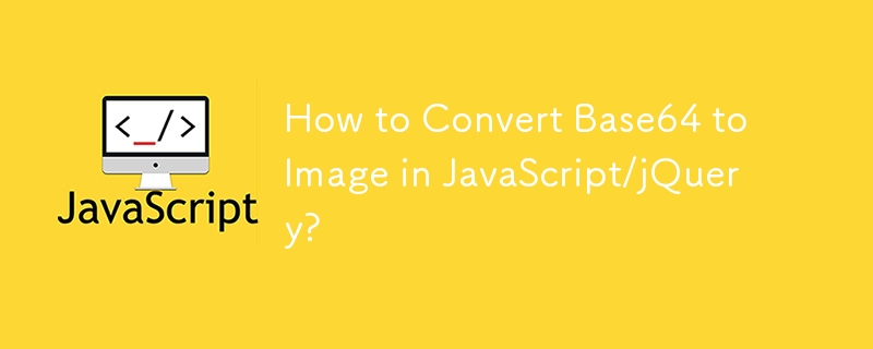 How to Convert Base64 to Image in JavaScript/jQuery?
