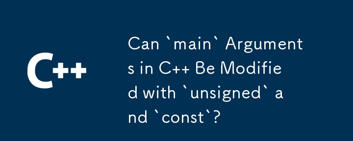 Can `main` Arguments in C   Be Modified with `unsigned` and `const`? 
