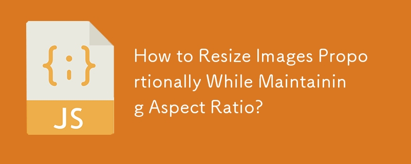 How to Resize Images Proportionally While Maintaining Aspect Ratio? 
