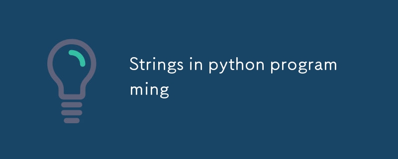 Strings in python programming