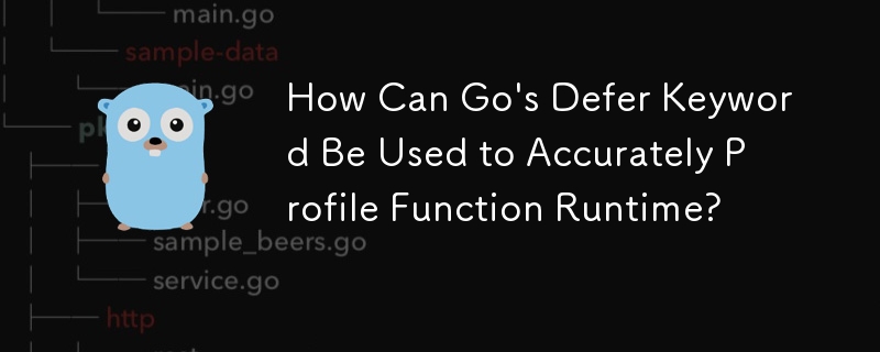 How Can Go's Defer Keyword Be Used to Accurately Profile Function Runtime? 
