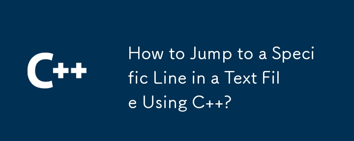 How to Jump to a Specific Line in a Text File Using C  ? 
