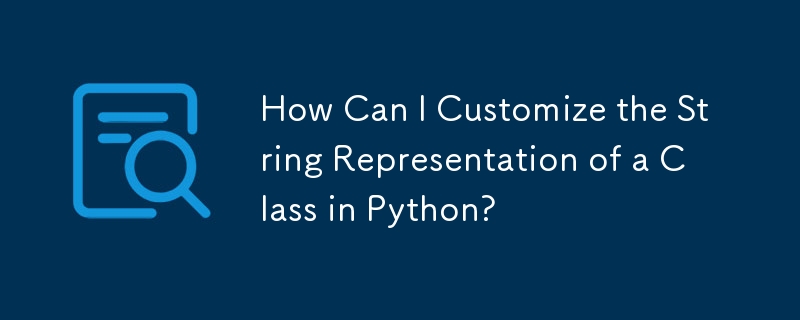 How Can I Customize the String Representation of a Class in Python? 
