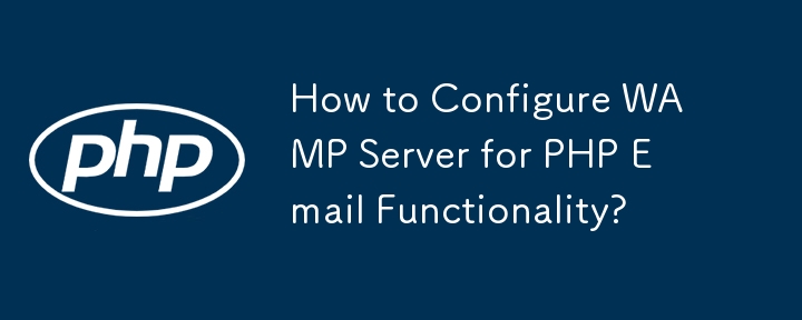 How to Configure WAMP Server for PHP Email Functionality? 
