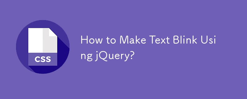 How to Make Text Blink Using jQuery? 
