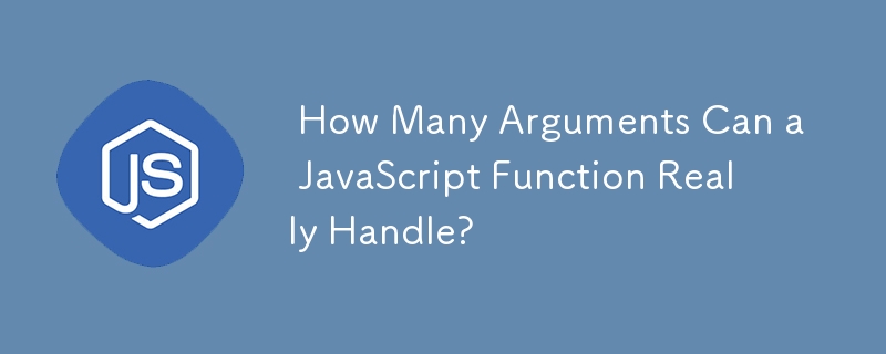  How Many Arguments Can a JavaScript Function Really Handle? 
