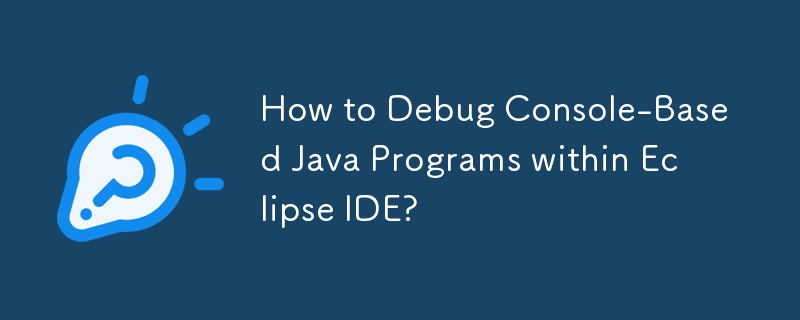 How to Debug Console-Based Java Programs within Eclipse IDE? 
